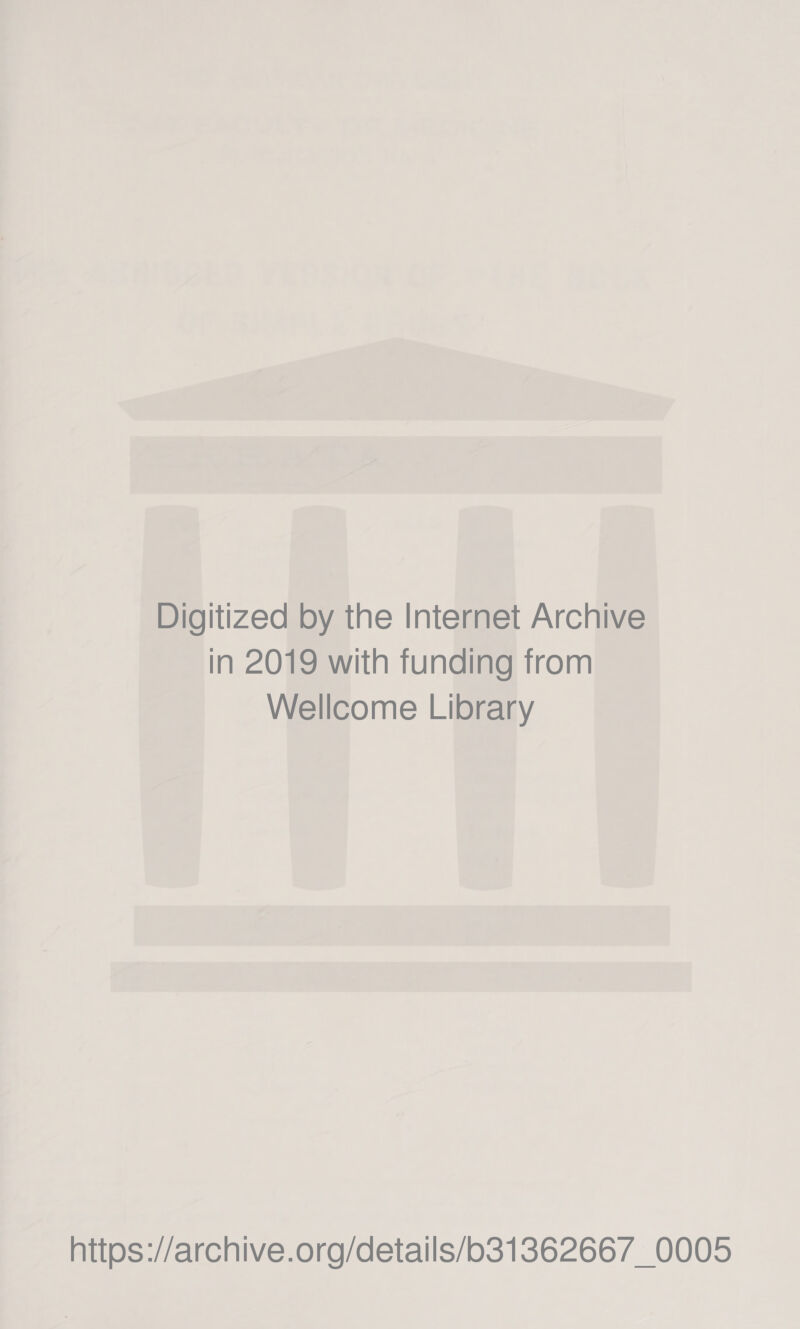 Digitized by the Internet Archive in 2019 with funding from Wellcome Library https://archive.org/details/b31362667_0005
