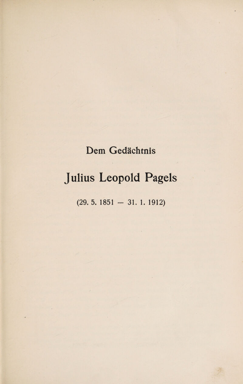 Dem Gedächtnis Julius Leopold Pagels