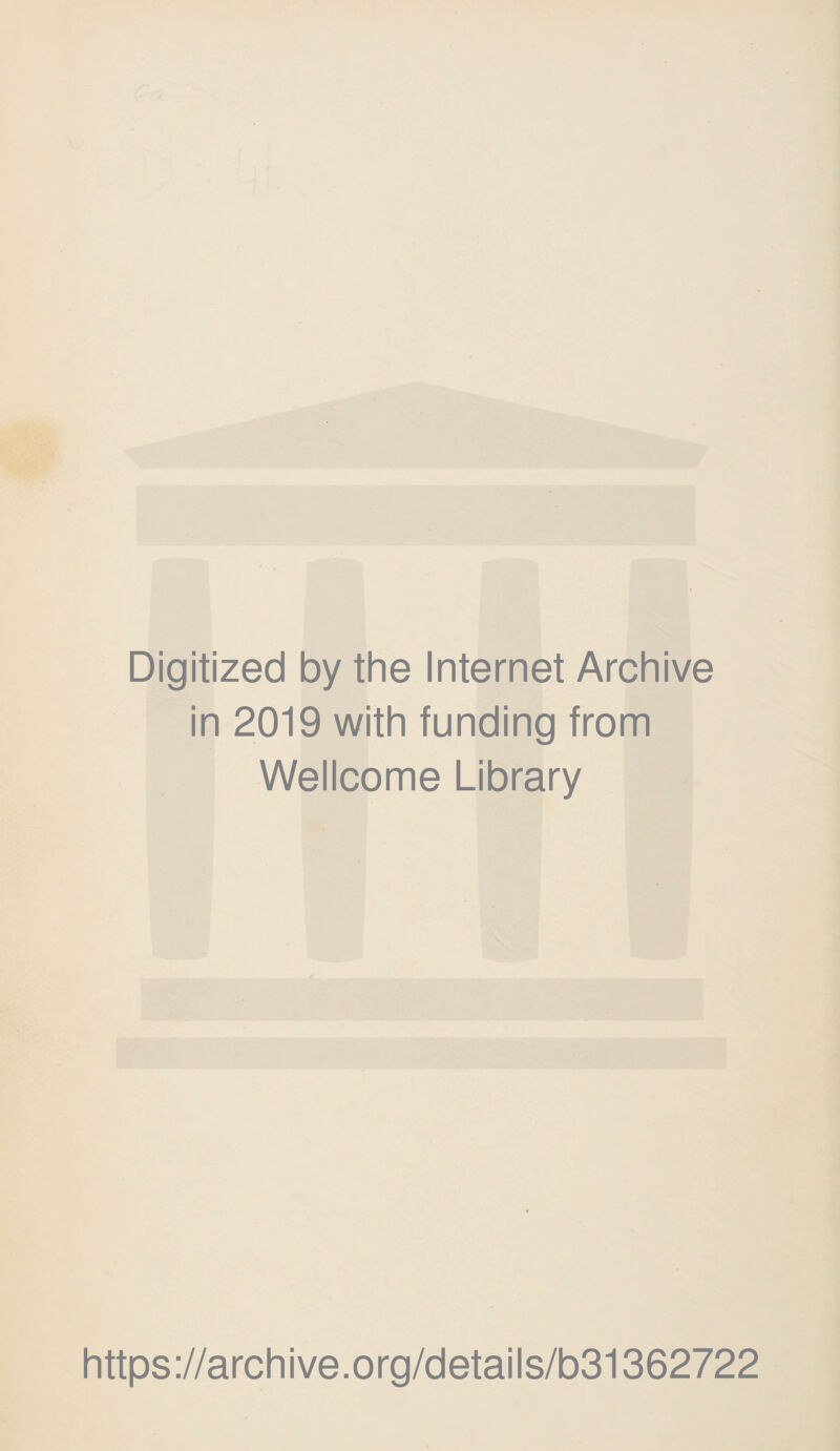 Digitized by the Internet Archive in 2019 with funding from Wellcome Library https://archive.org/details/b31362722