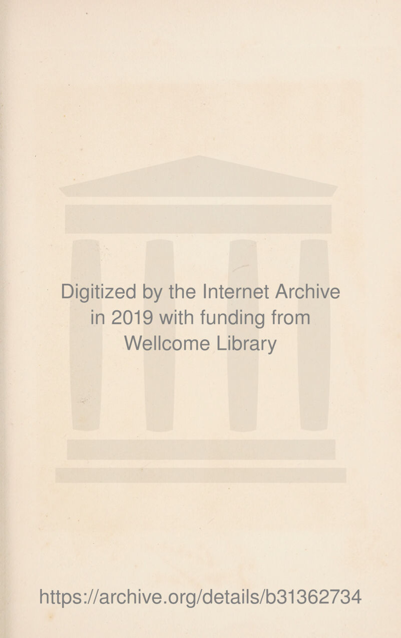 Digitized by the Internet Archive in 2019 with funding from Wellcome Library https://archive.org/details/b31362734