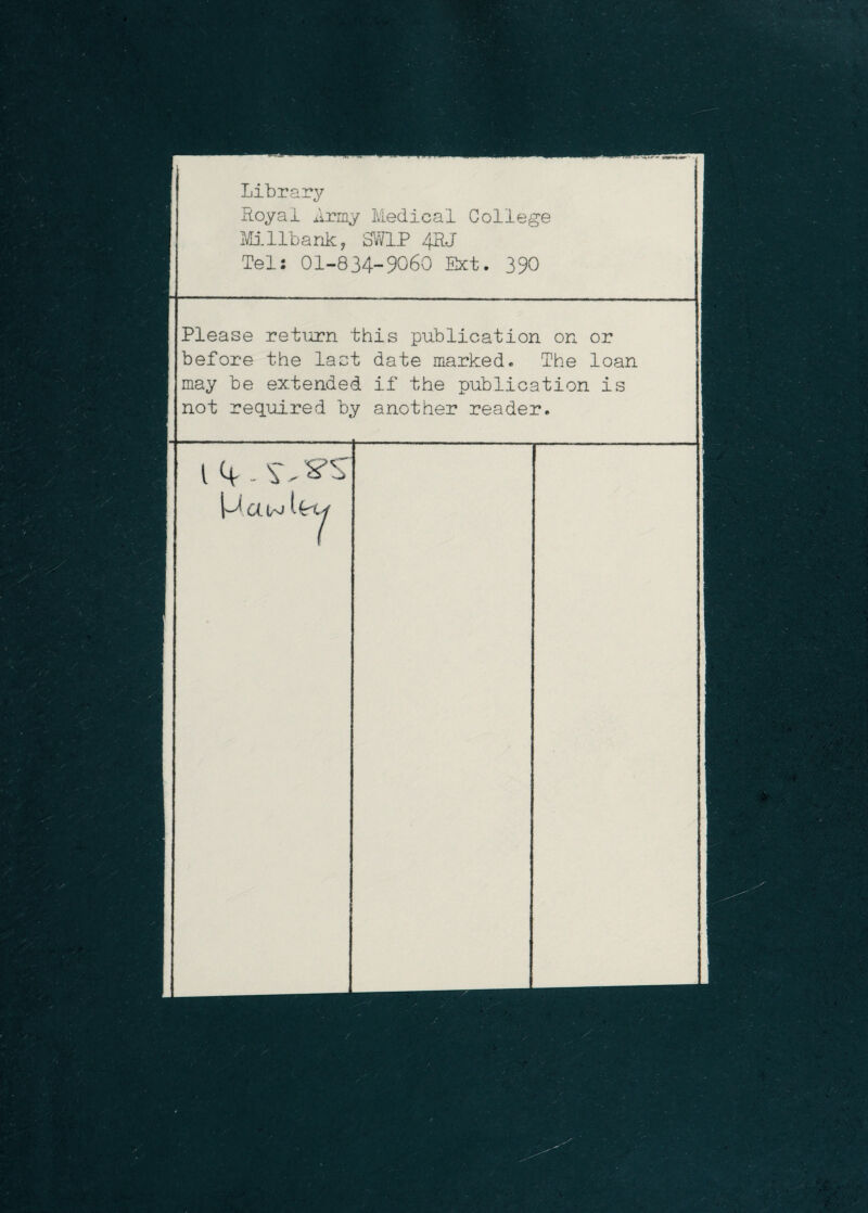 Library Loyal Army Medical College M1 lb a nk, J Tel: 01-834-9060 Ext. 390 Please retiorn this publication on or before the last date marked. The loan may be extended if the publication is not required by another reader.