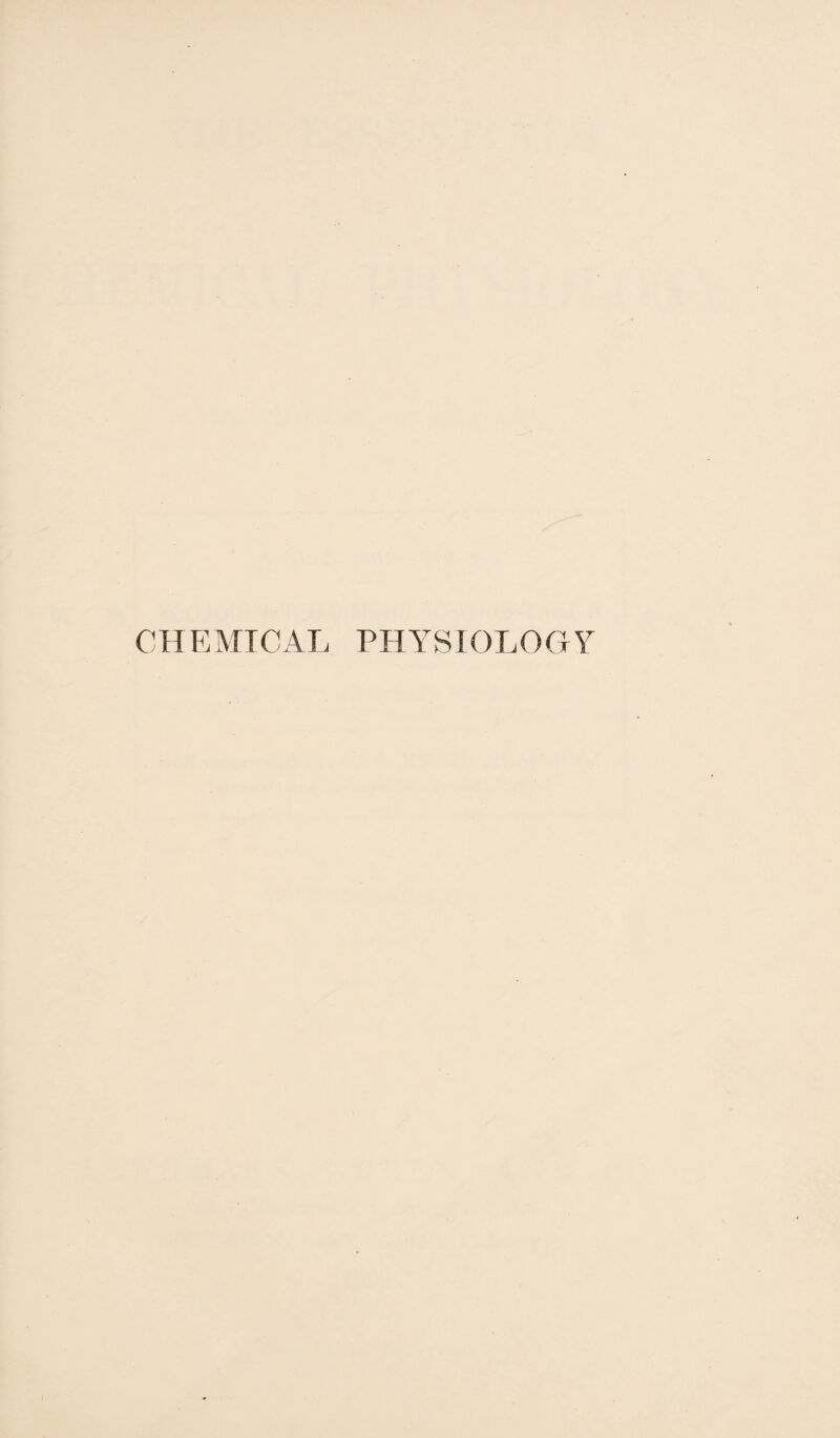 CH EMICAL PHYSIOLOGY