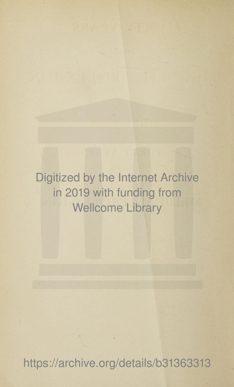 Digitized by the Internet Archive in 2019 with funding from Wellcome Library https://archive.org/details/b31363313