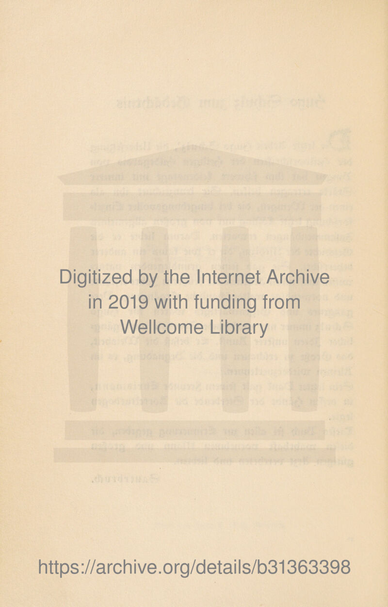 Digitized by the Internet Archive in 2019 with funding from Wellcome Library https://archive.org/details/b31363398