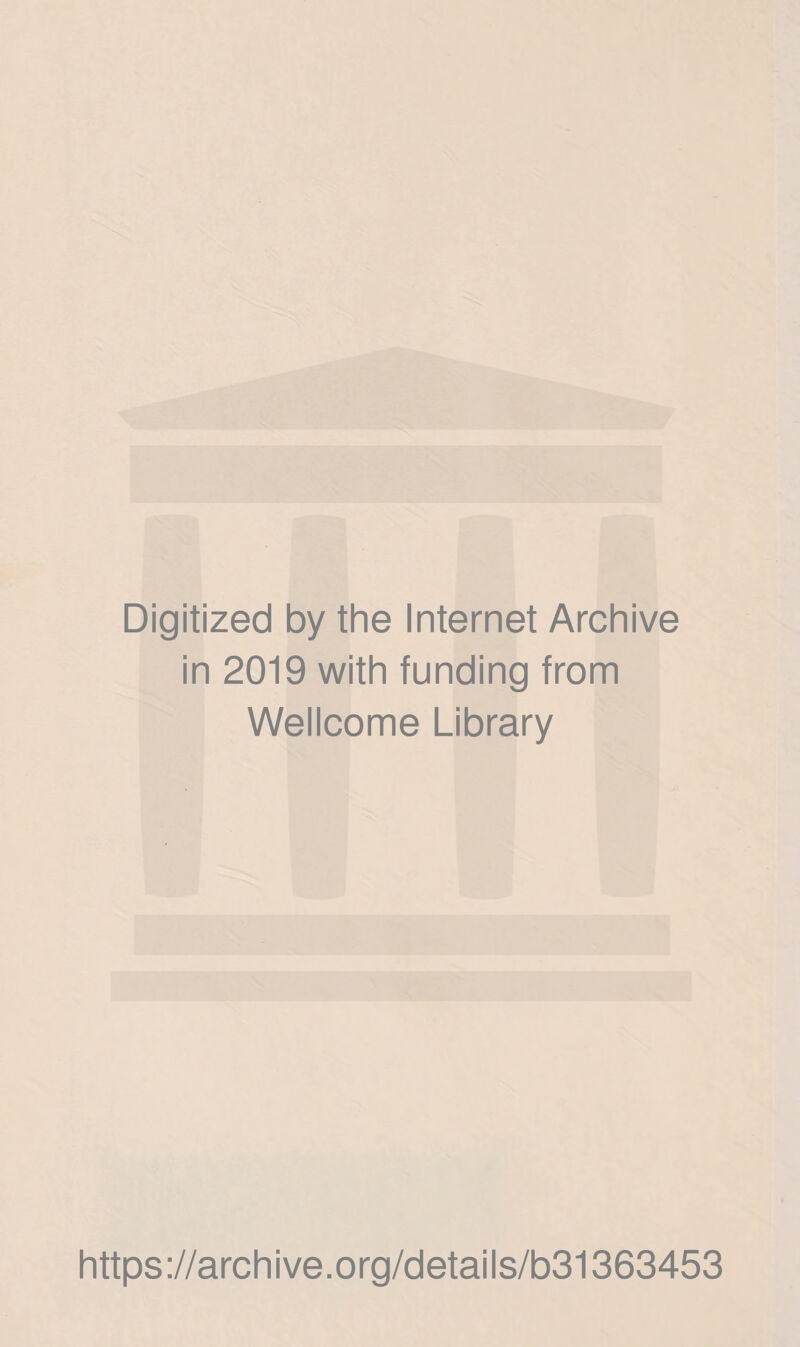 Digitized by the Internet Archive in 2019 with funding from Wellcome Library https://archive.org/details/b31363453