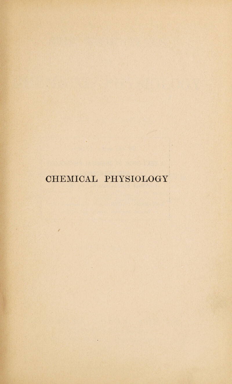 CHEMICAL PHYSIOLOGY