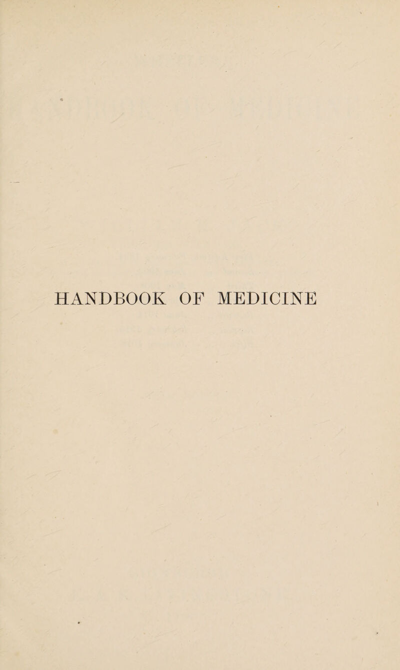 HANDBOOK OF MEDICINE