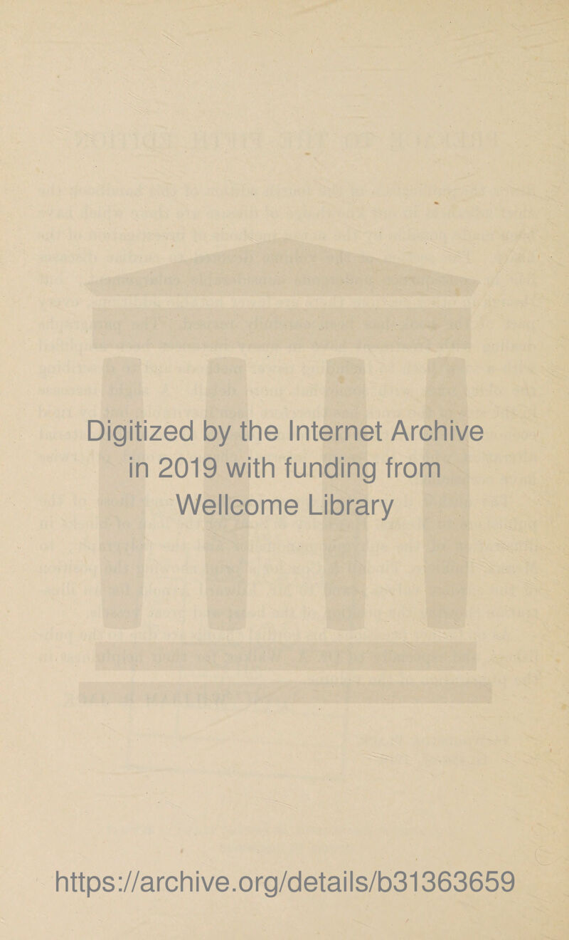 Digitized by the Internet Archive in 2019 with funding from Wellcome Library https://archive.org/details/b31363659