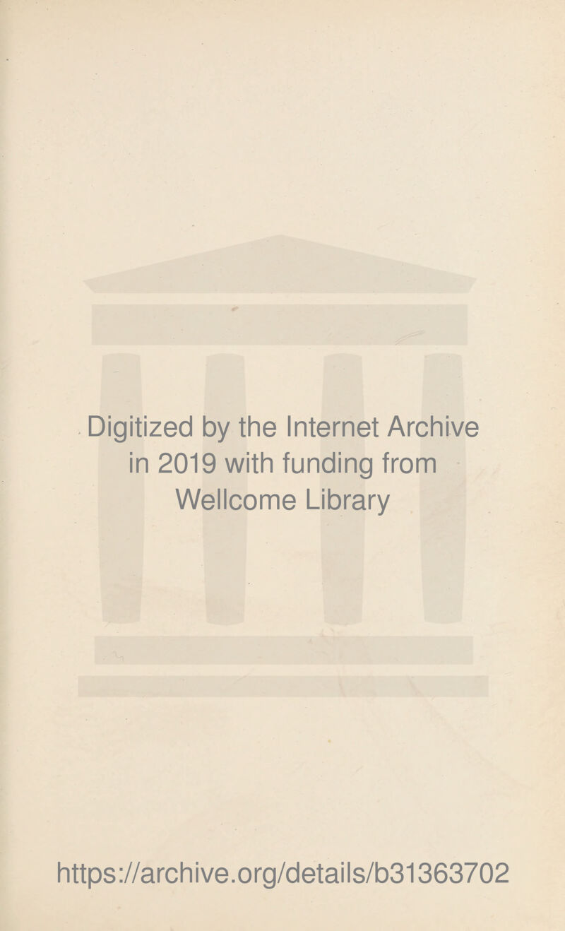 Digitized by the Internet Archive in 2019 with funding from Wellcome Library https://archive.org/details/b31363702