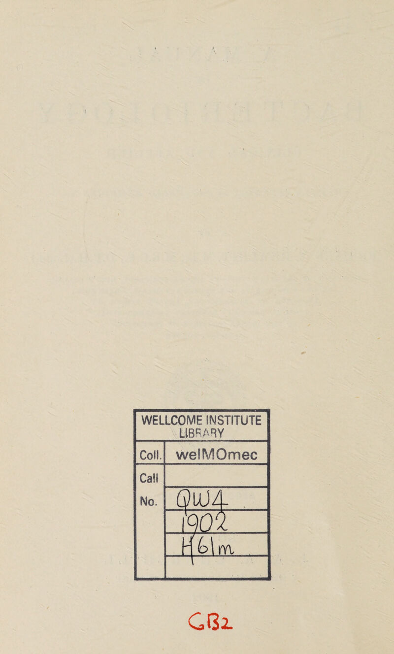 WELLCOME INSTITUTE LIBRARY Coll. welMOmec Cal! No. 6)104 qOlm, \ GGjl