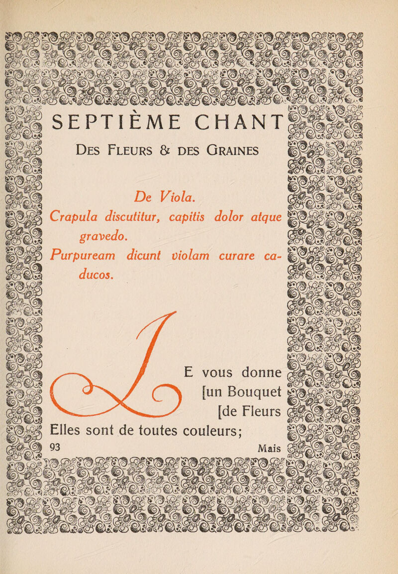 Des Fleurs & des Graines De Viola. Crapula discutitur, capitis dolor atque gravedo. Purpuream dicunt violam curare ca- ducos. E vous donne [un Bouquet |de Fleurs Elies sont de toutes couleurs; Mais ■9 ip, Hi ' • -1 -