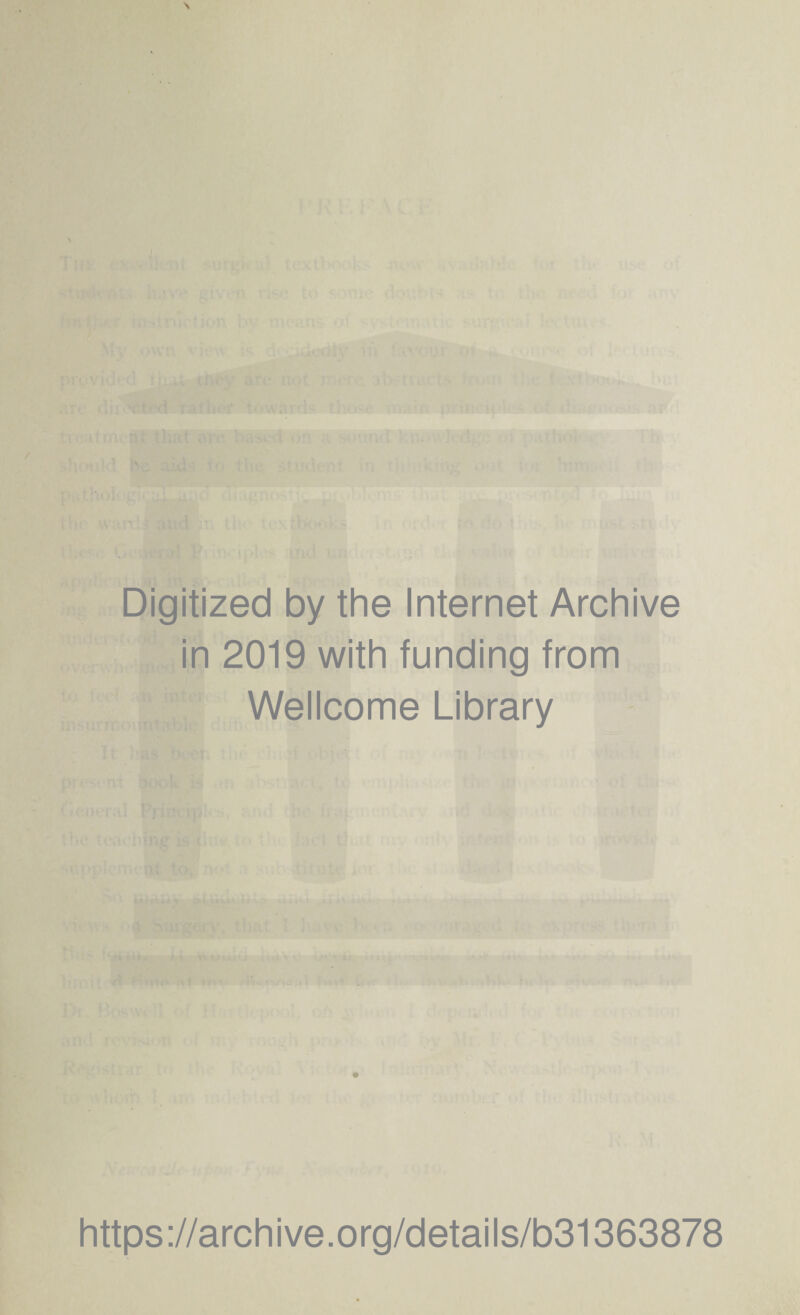Digitized by the Internet Archive in 2019 with funding from Wellcome Library ♦ https://archive.org/details/b31363878