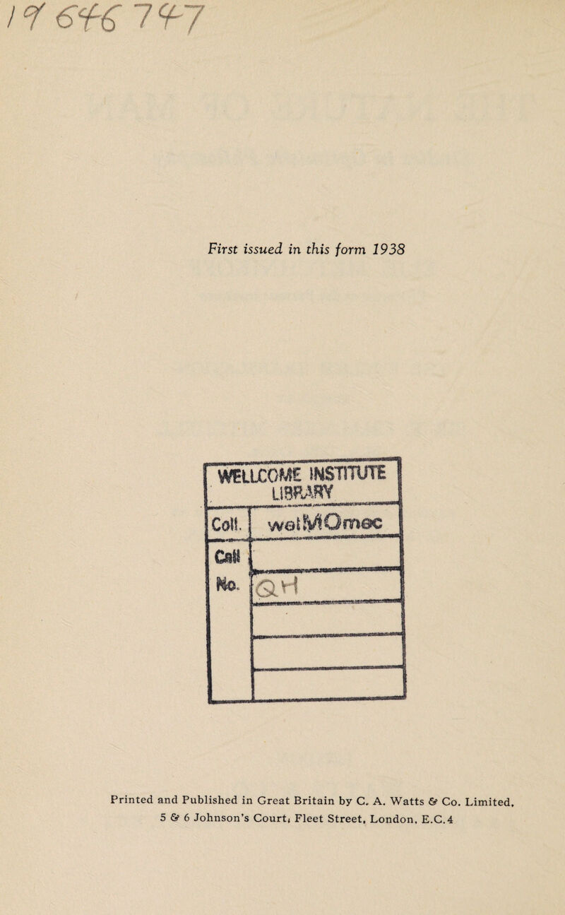 First issued in this form 1938 Printed and Published in Great Britain by C. A. Watts & Co. Limited. 5 & 6 Johnson’s Court, Fleet Street, London, E.C.4