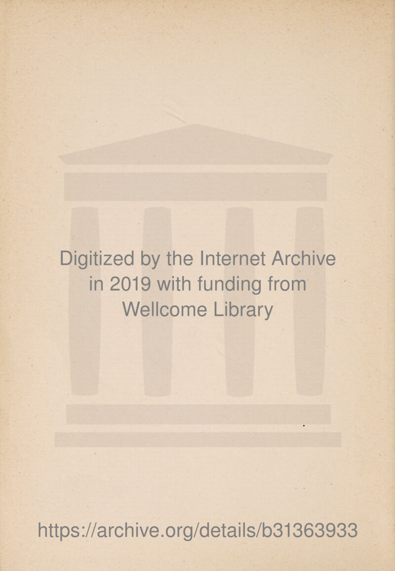 Digitized by the Internet Archive in 2019 with funding from Wellcome Library https://archive.org/details/b31363933