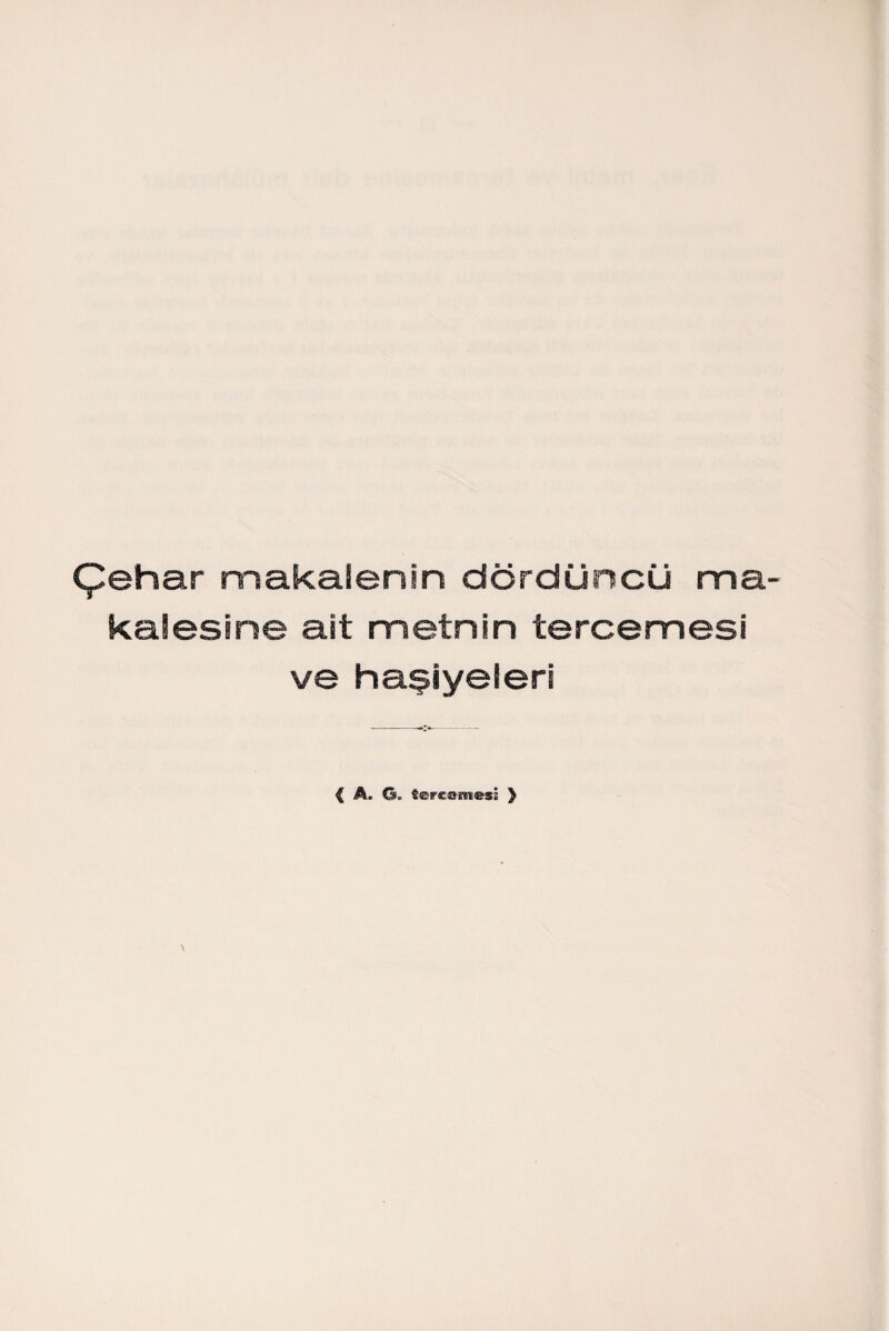 Çehar makalenin dördüncü ma kalesine ast metnin tercemesi ve haşiyeleri £ JL G. f®rc®raes£ )