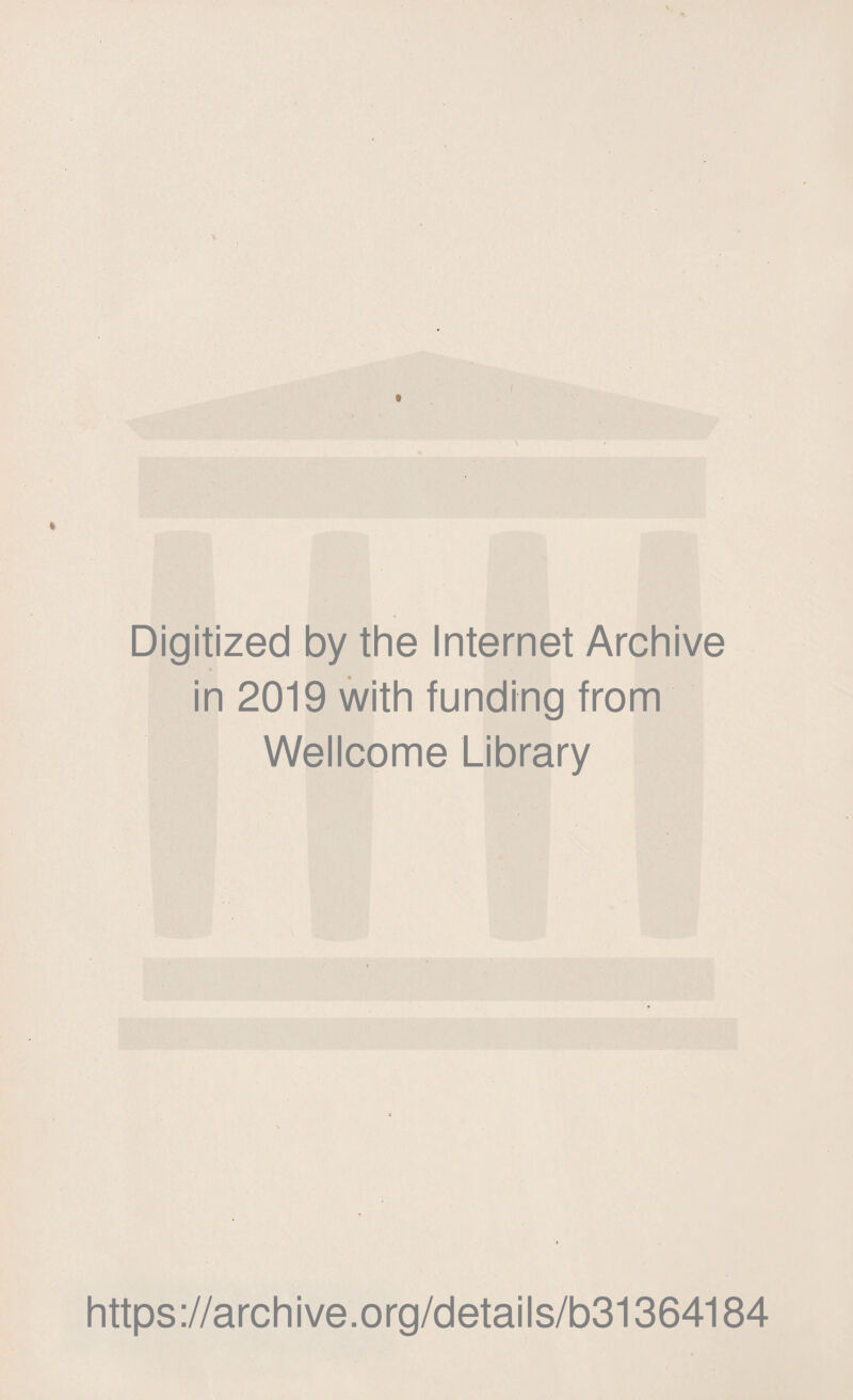 Digitized by the Internet Archive in 2019 with funding from Wellcome Library https://archive.org/details/b31364184