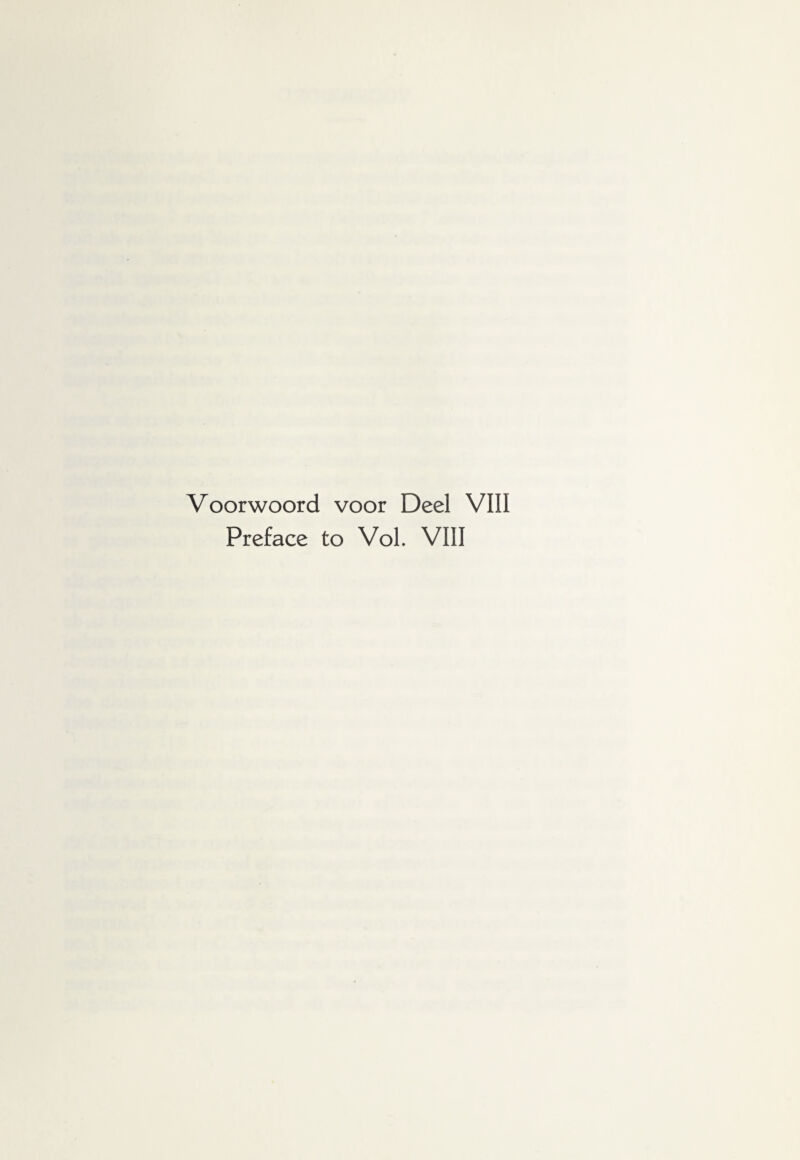 Voorwoord voor Deel VIII Preface to Vol. VIII