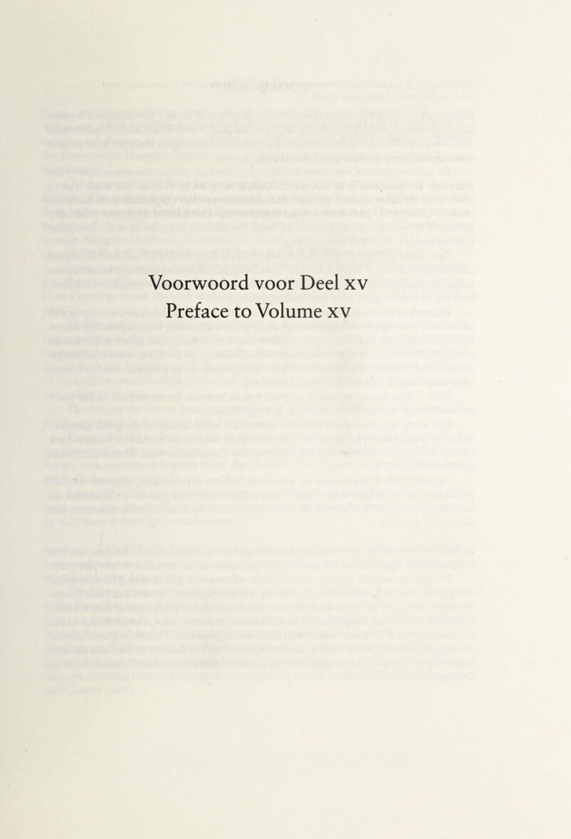 Voorwoord voor Deel xv Preface to Volume xv