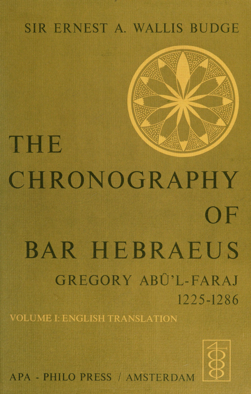 SIR ERNEST A. WALLIS BUDGE AT7 Ur R A T? I-T F R R A F T T Q 0 /\rv II U D Ia A JD U a GREGORY ABU’L-FARAJ APA - PHILO PRESS / AMSTERDAM