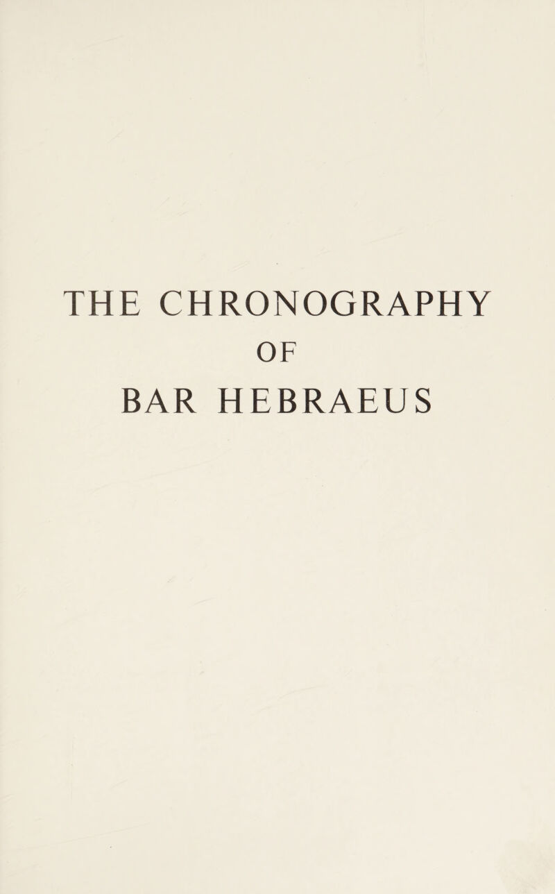 THE CHRONOGRAPHY OF BAR HEBRAEUS