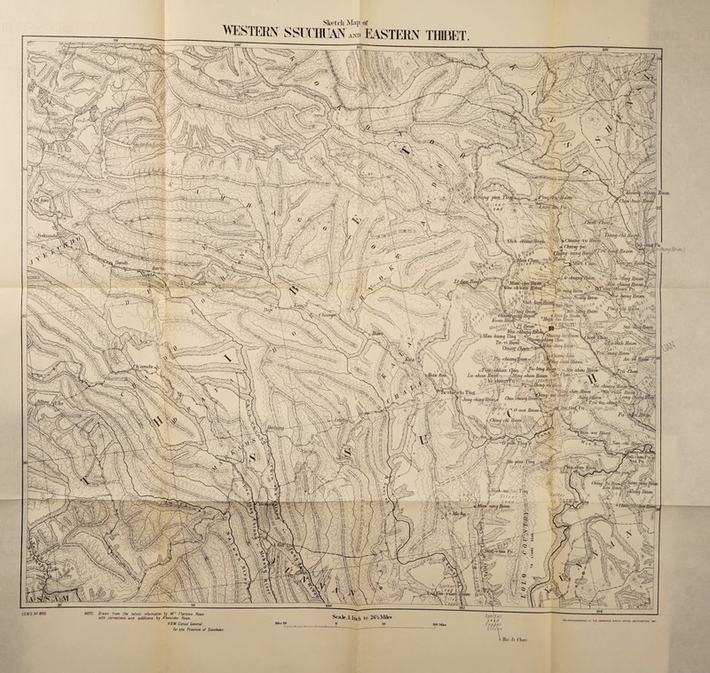 Sketch Map of WESTERN SSUCfflJAN EASTERN THIBET ■ev&Pc*, vtiir/i- Ilsim ki^?S?vx|W liver \.Kea.d\ t'M n »? p>jv« wsi;«w?wv‘i'£*ji 7.W/W/ rfu lls, Jvvkunm Shih rfiiinrtHsi P'u. W-chmgllsb Dondi. zjijt Ilsim pltarta ^'o-v 'Mir/h r/iii Tm ch it fi n ■ Shih I. M&biajcl u//fsjm yiEsien f VttoMoho llsieri '> iHsin-tii flsimljwi, ' wan'Jmmj) /'l^Sjr) —s.® ttp 11 r v (■ rpiiMaif^Kn | Ciy^^LU^^ta-_fang.'7g/?7..'/ T ’< ^2m^~ami(j hsiwP<LC_J~^\\ yC% hpWA»- < )<$ X^mumg-funi ,—j\ --tV/ r ofrd'J^Pauj-sImiIfsim '<- w (hintf Jm^lmi J^prr^ --AMulci-shnn listen ,l,'Jt - ulf^Minfifa. ilkeji u IVkrchi /$S4'&SSii '^^(fliihgzsheiijHsien ] N'n,'('hftiujnk.J( ' JlyuAxfe /V( (undo ^\\7 A. rv'A, <f ( . /dr /°'e O-mei llsiea r a dv &«* fcv^ j./'himnrln T&fciwirah/ O^C^.ar >W -> olr V 'u-meh l inn Jp .c /W» f ^Ma -pim 'lint]: :tfspe/te<r&0 illisten m?uh-snv(ksv) Timr cp S i I y e lr Vv;; P ‘Had . .- ® ninq/lMen /Jfe i^ufr^Spe/ter ' - mU$ Spelter „ < lien. Ikn r °_Mz iui - K r are- . S/SpeIterif M r-Q^djL Lead ft\/?/ , • - 4> '■// vtuni Ilvieri %;(MdiUWk rig»M Drawn from the latest information by Mr! Florence Hosie with corrections and additions by Alexander Hosie, H.BM Consul General for the Province of Ssuchuan. IDMO. NS 1895 Spelter Leayj Copper oilve^ Scale,to 2(!VMiles HELI02INCOGRAPHED AT THE ORDNANCE SURVEY OFFICE. SOUTHAMPTON. 1904. Ke r Ihli -h (lull: