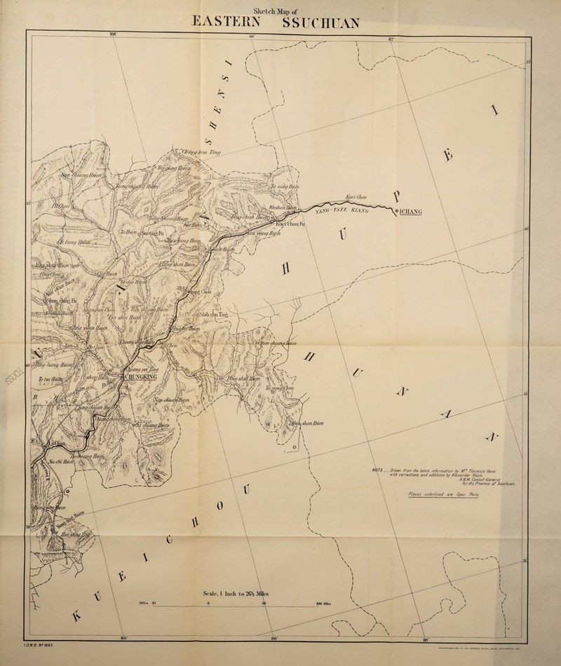 ✓mEsTh'Tng h'ou Tina <in/if/ lkirn% v/ nutn KunC/wu K>5%4 ^ LV. VA H'ffsfiaitZMa/jL. \>/n)a-r/nW/ \ Fir YASO ~ TSZE KlA A’ti ® 1C IIANG / 'J  . .r i \IaIlsii'n Kvyg? _ v %Tung ffs vat&IMm 'nnH.vrn\ f ^ffichil /Isiivh 'Wi T rT % t ■a f- a/©Sliih-chii Tin: 5 *' “4>/ -5#///sYi ;</ li/my flsiei HJ,INCHING / Tt /m Hsii S a I t x Vt/gTituh shanHsien Drawn From the latest information by Mrs Florence Hosie with corrections and additions by Alexander Hosie. H.B.M. Consul-General For the Province of Ssuchuan Places underlined are Open Ports Scale, 1 Inch to 2G\ Sketch Map of E AS TEKN S S UCMILAN
