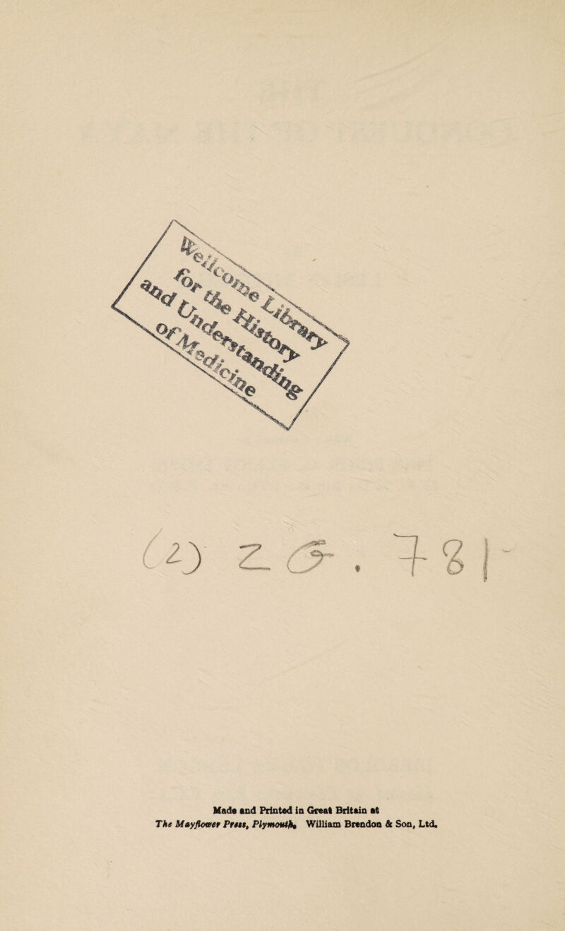 Made and Printed in Great Britain at The Mayflower Prett, Plymouth* William Brendon & Son, Ltd.