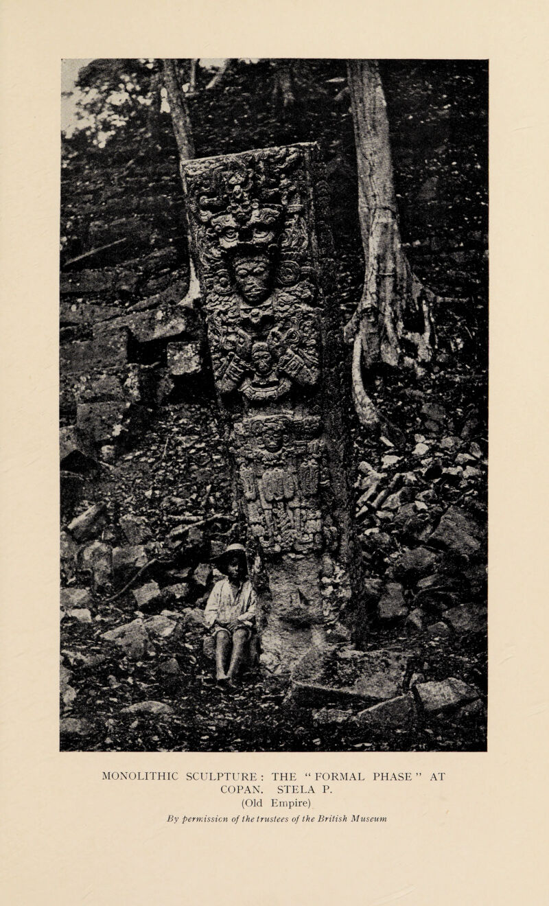MONOLITHIC SCULPTURE : COPAN. (Old THE “ FORMAL PHASE ” AT STELA P. Empire)