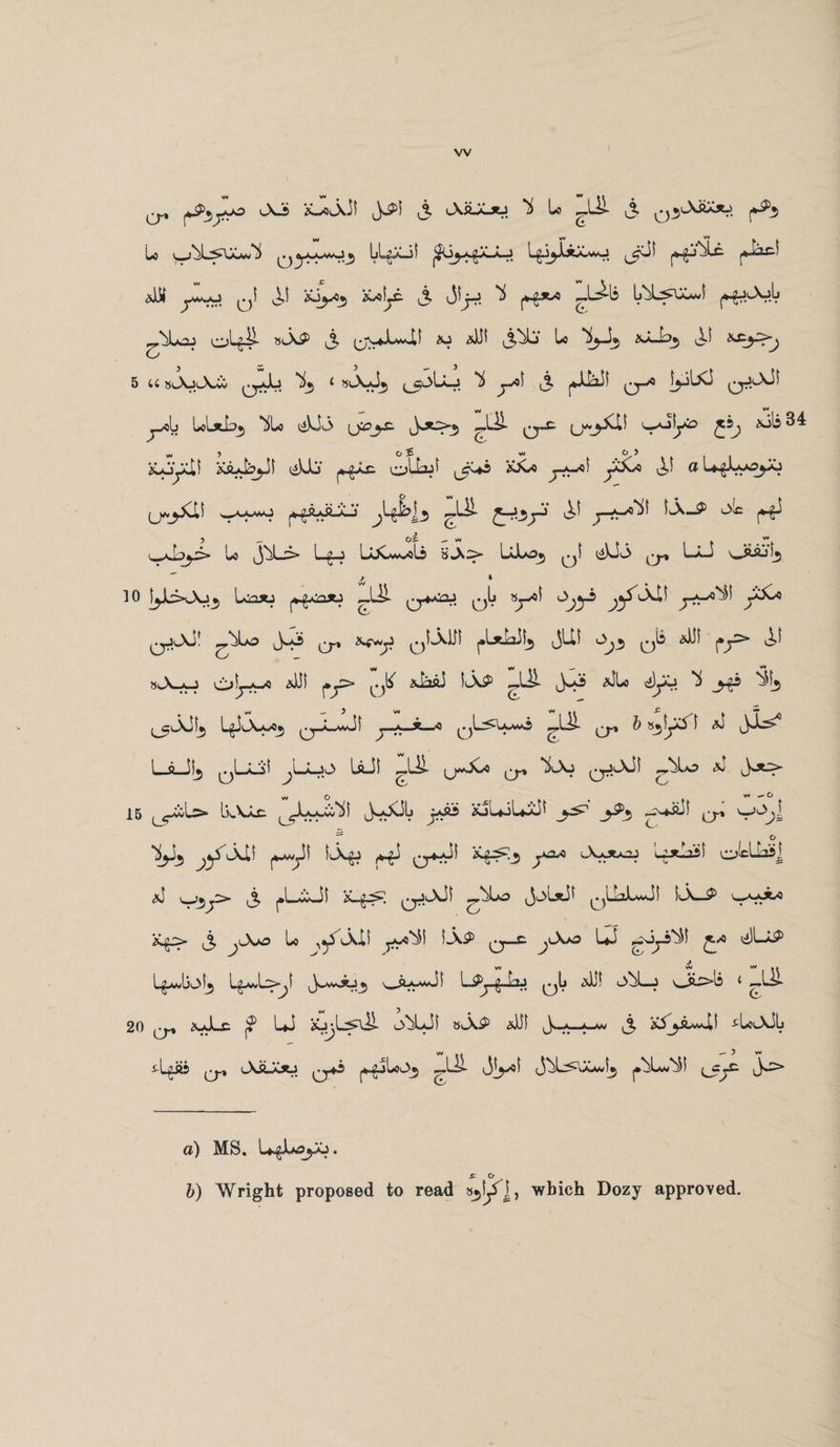 vv Jo *_/>Aif 3^ 3 AiLX_*j ^ U ^.Lk 3 *£3 W V* '•V ^iJrf jWwO 0 I 3i Xiy®3 3 ^ J-ili L^L^JoJ ^^Loj oLg4*“ 3 0^AW”^' ^ 3^j b *^3-^3 ^*—^5 3 5 44 S Aj AXv 0*4 ^3 ‘ *^3 ^oL-j ^ 3 jjyi q-^ lyAi ____ vv » w ^-^oU LoLxi^ ^Lo <c£^<*3 [jjio^ySz. O*^ ^ol3 xoyLU XaxbjJi Ata' j*-g^£. cAA 3^ j**-*' ^ a (j^jjCli >-^wJ ^5-<JLj^j 3 W-S> ^ 3 - -^w . jf.«.Wfr ^A_>^3» U i3^L> Lgo UljC^oIo ba:> UX05 q! AA LxJ vw»ij,!_5 w * 10 yjiOu*, Lnsu yj-oju Afi- q-^coj q!j yA j^Alf j-*A^ yAo qJcXj! -AUo 3'^ CT* qLxUI ^Alajlj (JLU *3j3 AS j»y> ^ sA-X-J olj-A-* AS AaaJ SA£> —lH 3*^ _3tP ^[3 ^AiSj l^Ayo^ 0—L-wJf y 1 a X.—A ^L^U-wj ^LH 0-» b sjljXS^l <*J L-ft-lS*, qLaA ^ULjO LaJS «lJ> (j*A/o 0, *i>Aj 0jAJS -A»o aI 3*f>' 15 liAXc 3AA jA XjujUAS y& ^^-AS q-» v—O^] V3 y^’AiS yy1 ^ qAS H^-3 Ar*^ oJcLoi] <*] vrj5y> 3 fAxJS X-g^ 0J.Aif ^'^A£> qUoLwJS lA_P k^> 3 ^4\*o Lo Lx.P 0—^ jAas UJ ^0^0^31 j L^wijoi*) 'w^v*w,3^ *UI obLj o^>is * 20 0» ^ U 1_>'^LJi »AP aDI 3-*—*-^ 3 ^LolXJIj i-Uiii 0, AiLou 0-0 02jUj>_5 „Ui JU^5- <j^^J^3 <Sf~ a) MS. U^UsyJ. £■ O b) Wright proposed to read ajl^j, which Dozy approved.