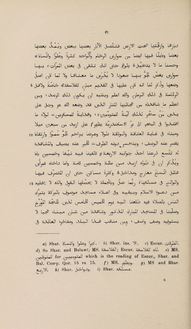 ft ** 7 — «*i—’ V* •* I ► I I L^-OOXJ A-*-J^ (jXJty l^COXJ ^l/4f [JO^> 1 LAjSjUj w w 5 ? OC 'ov a fcLwjl*) l^icj HjlS ^oiyi* r»L>Jt {Jrjy*1 CT 'u^ ^^5 t^a*j 1—g. ,,i c o|J*i^ (Jo*j £ d'oi 0^ j^ilj & Jy^y* ^ 'L^w^>5 ^ UJ ^5 to ^c^Aj ^ L>ye-o 1—g—i ji>- 0A*j (j^y* ^ w 5 5 (jJ^*) &ob> d^AwAsli ^ly> yAstJ} £ Lylx 0^ xil ^ £^3 ^*^5 ^3 t AAfijU dUo 0^ Xyiy^ jjlcl *$3 qUjJI d^3 j, SuJjjJt JLf. Jd>5 jr. <sUf £*>£3 As ^cAif jLa-11 LyoLy q* sliA^Lvi Lo jjJaci Lo »*^.i 4c iL»JJ X-jIA^j 4 c 0SA_jJ i^XaJ jAw ^cAj Aya ^ Aj^I (ix /*^Ixj isL^A>jCwif ji ^Xi y£W I j, fjAJ^I 'AjuJ} t^4JM jil j*J>ljJ uiU} *^X> 2OJ3JS3 ASuUtjl &-jLx j- sAPlA-Uj oiyx-j x*x yi^ l_3jAII y^-^wo^ 1 v-Ay*-^' ^<*x jA7.gj !cL Qjyw-*J>3 U-Li X-O 'uLyJlf <?xjtJ^f xofy>- Ux^J» ,*..*Aj <*J g ' 9 > yy <*j3»L> I0I3 3>3 K-jLo q—^ Ayi i o’ w _— —• vw 1 oyAlf q} 0^^w-*3 3j^5 /i A3>'Ay. £j±XsS JulP 5 yAA?. xU^ jyUI L^Ll>r. ^ *U^Ij$ J^o uy iU^Ju^o £ gjyis ^]yjo L iAj^Iam^o ^bL-ci (3^ j^-x.ii.A..j^ ^—c.j» 0^^ 5 (j*xAJ^ {j^jrt^- 0j 'uJtLb 2oi »AaAL) (j^LJI • w Ly^ «L-L>->3 qLA 0-^ IjA^Lvi^ ,«p5 aXI ^LyLi a^UmXI Jt, AAao^ ^ HAjUtii »«>La>3*) ALyJi fA—^5 y^sU-o * s_^A/0^ \»SyX>^0 a) Shar. yicj ^ . Z)) Shar. ins. >SL c) Escur. olijjJaJf. rf) So Shar. and Balawl; MS. Escur. Ka^^laii adJ. e) MS. ._\^>-.tJj for ^yywyCji which is the reading of Escur., Shar. and Bal. Comp. Qor. 15 vs. 75. f) MS. j^Joj^. g) MS and Shar, h) Shar. ^d>\^. i) Shar. »£L**a. (»