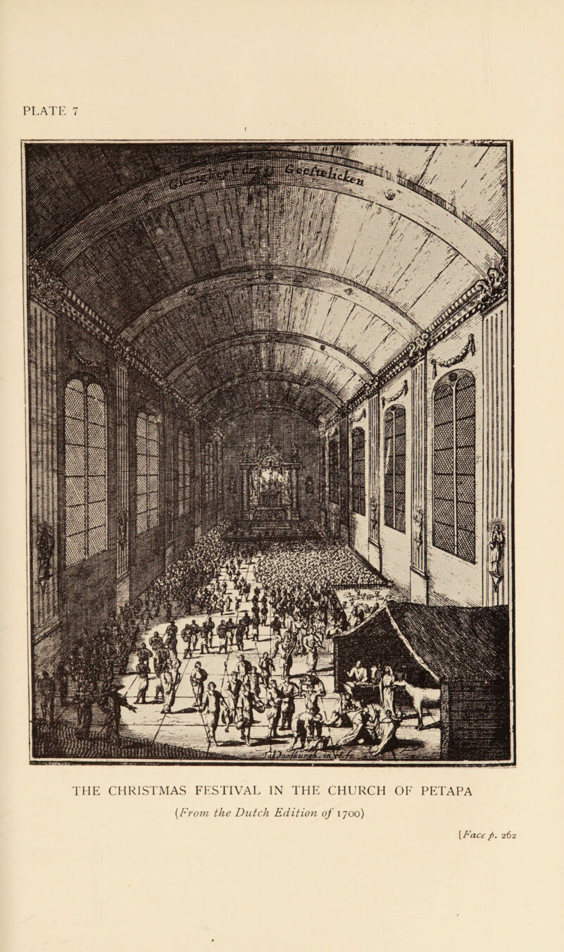 PLATE 7 THE CHRISTMAS FESTIVAL IN THE CHURCH OF PETAPA {From the Dutch Edition of 1700) [Face p. 262