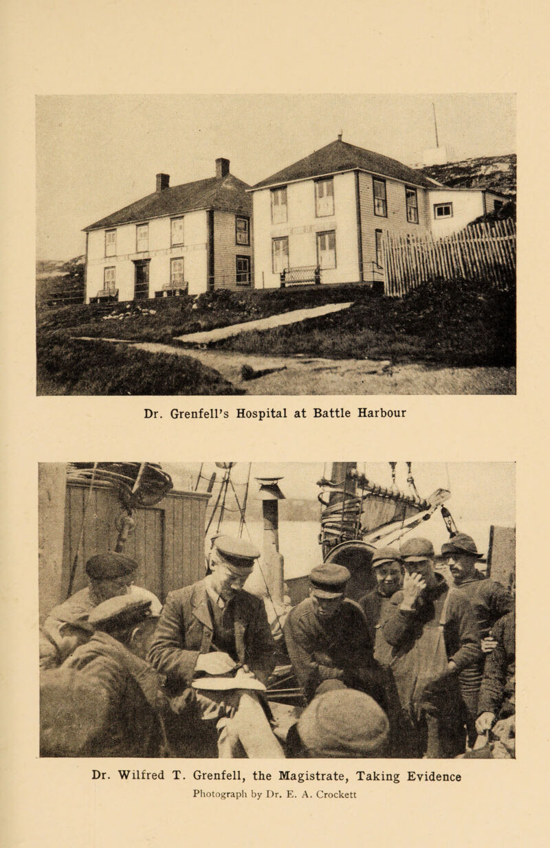 Dr. Grenfell’s Hospital at Battle Harbour Dr. Wilfred T. Grenfell, the Magistrate, Taking Evidence Photograph by Dr. E. A. Crockett