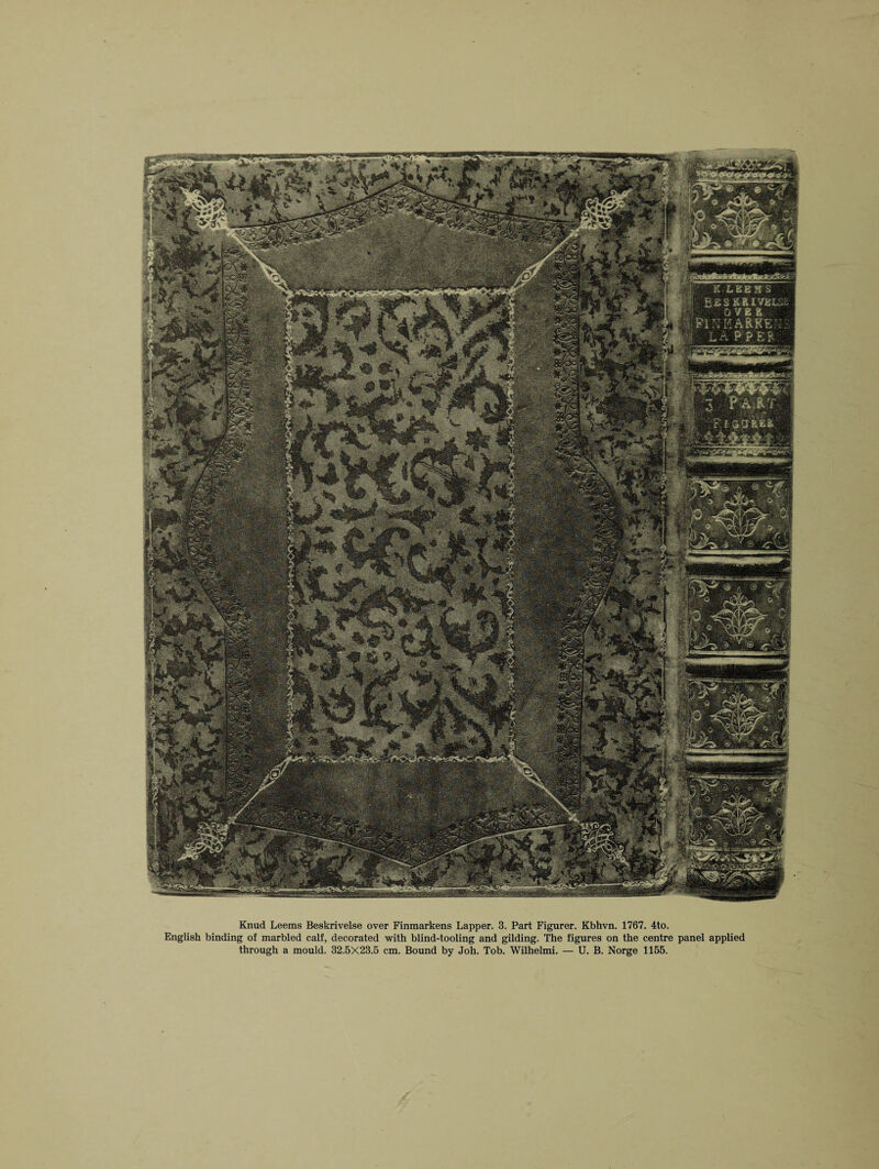 Knud Leems Beskrivelse over Finmarkens Lapper. 3. Part Figurer. Kbhvn. 1767. 4to. English binding of marbled calf, decorated with blind-tooling and gilding. The figures on the centre panel applied through a mould. 32.5X23.5 cm. Bound by Joh. Tob. Wilhelmi. — U. B. Norge 1155.