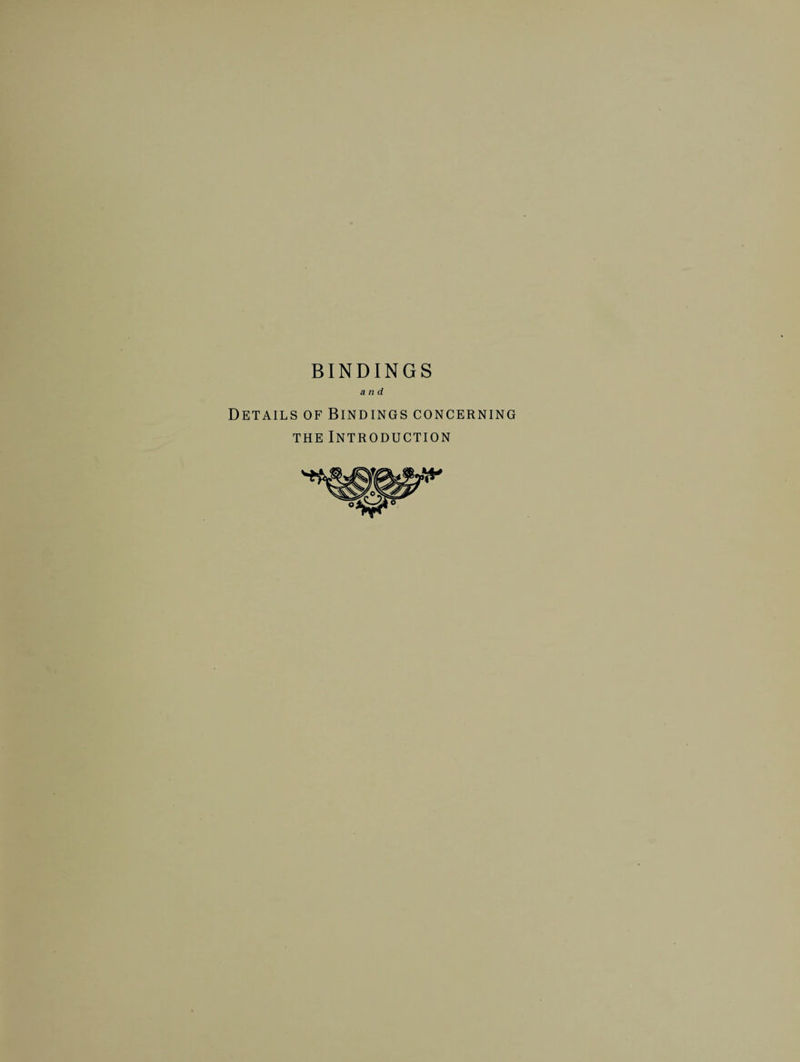 BINDINGS and Details of Bindings concerning the Introduction