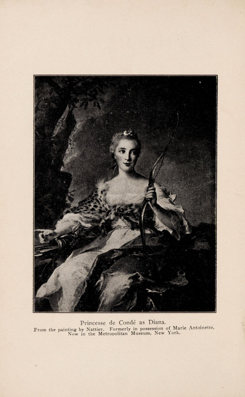 Prirtcesse de Conde as Diana. From the painting by Nattier. Formerly in possession of Marie Antoinette, Now in the Metropolitan Museum, New York.