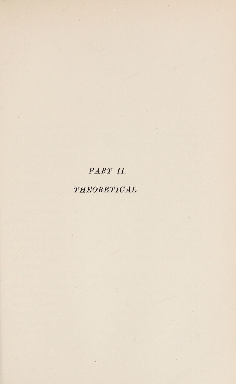 PART II. THEORETICAL.