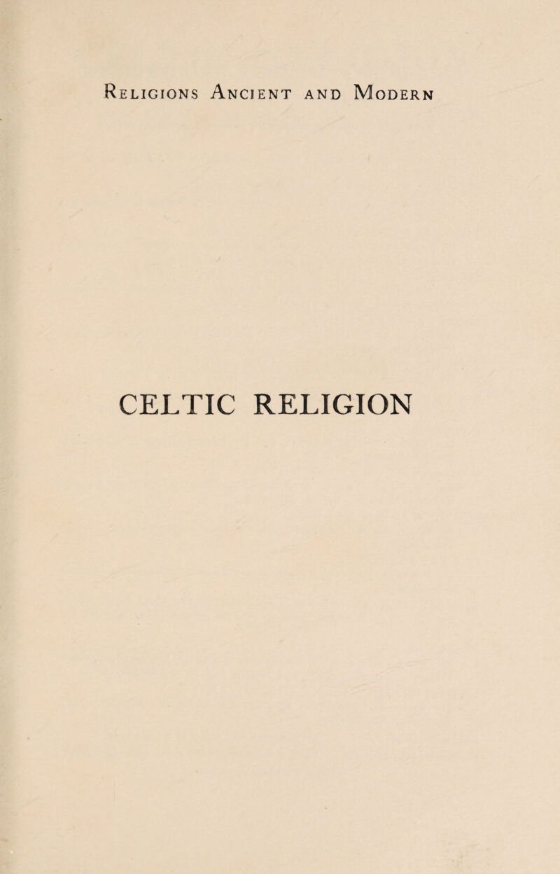 Religions Ancient and Modern CELTIC RELIGION