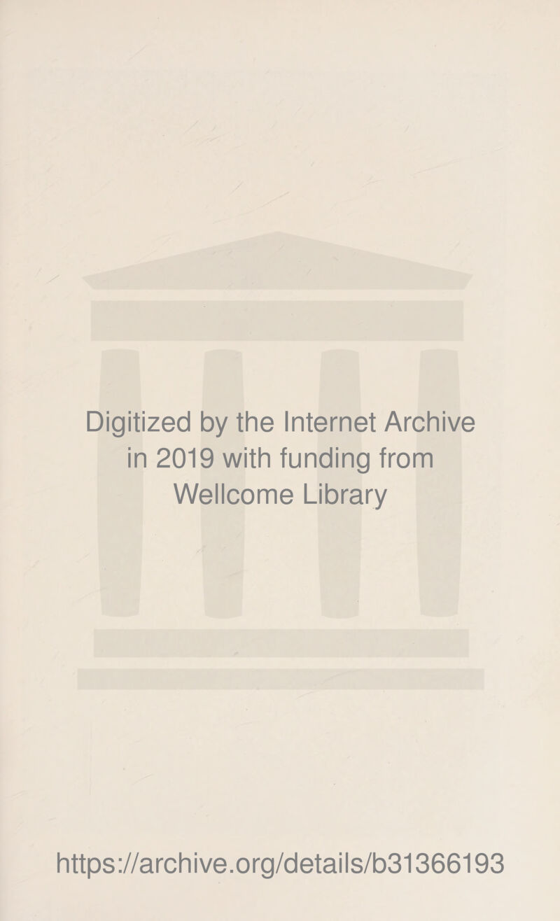 / Digitized by the Internet Archive in 2019 with funding from Wellcome Library https://archive.org/details/b31366193