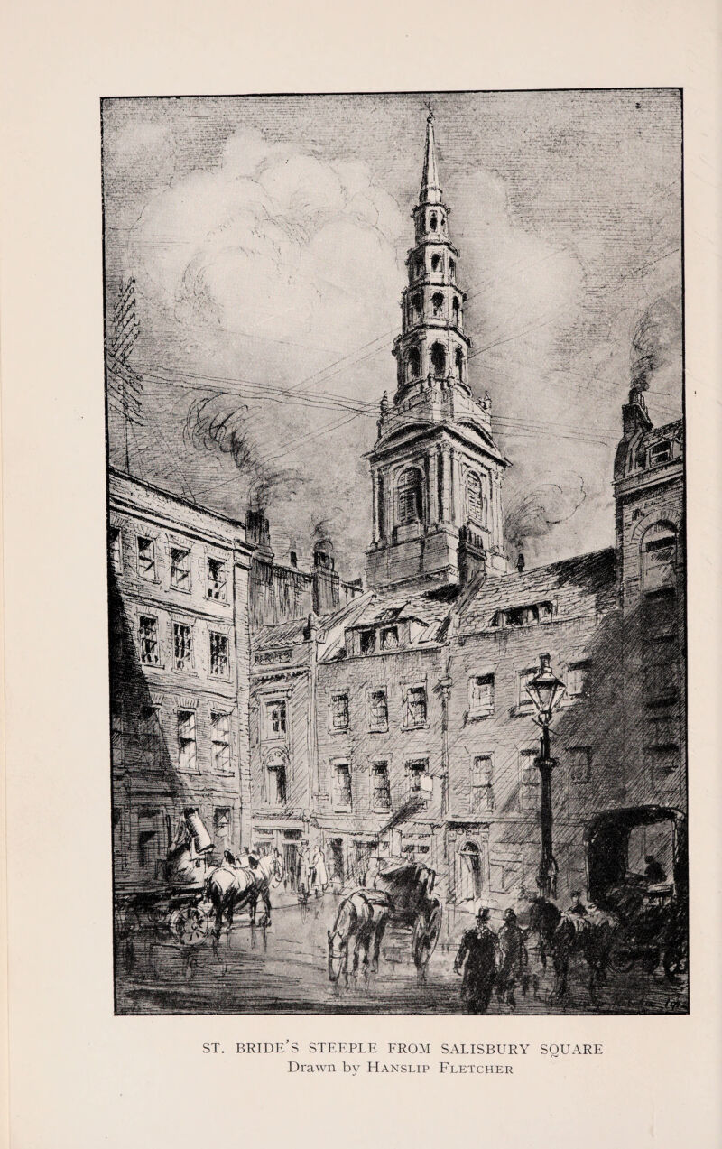 ST. bride’s STEEPLE FROM SALISBURY square Drawn by Hanslip Fletcher