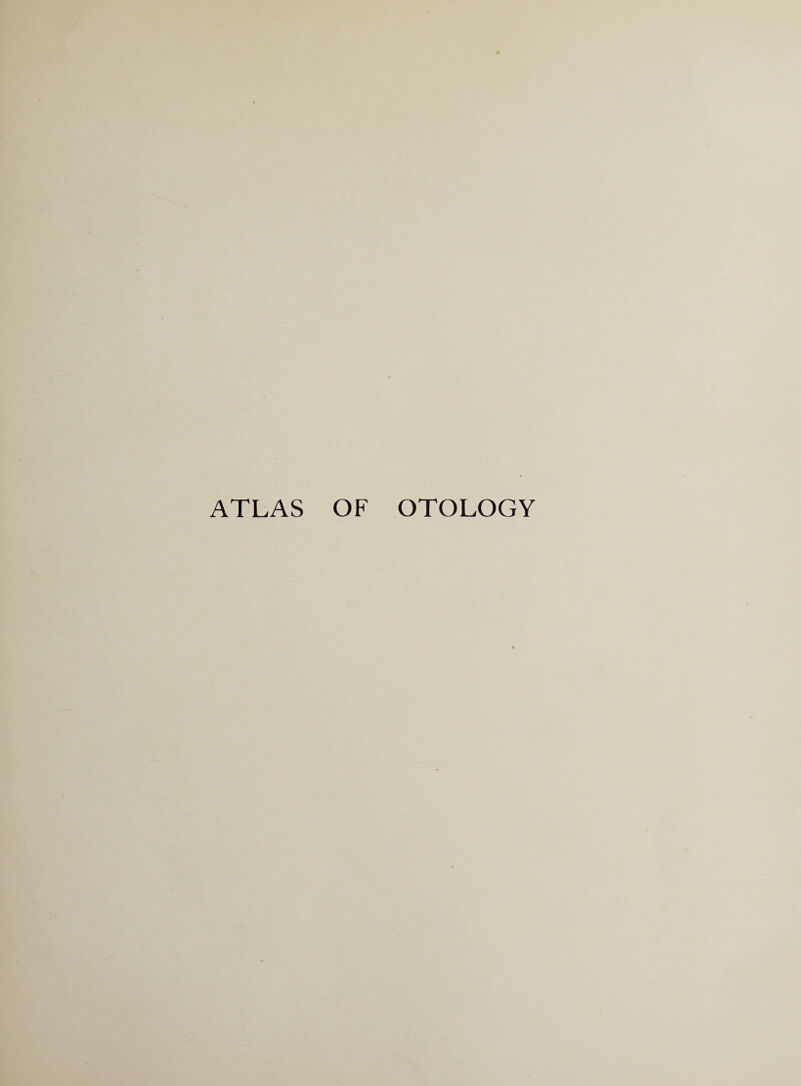 ATLAS OF OTOLOGY