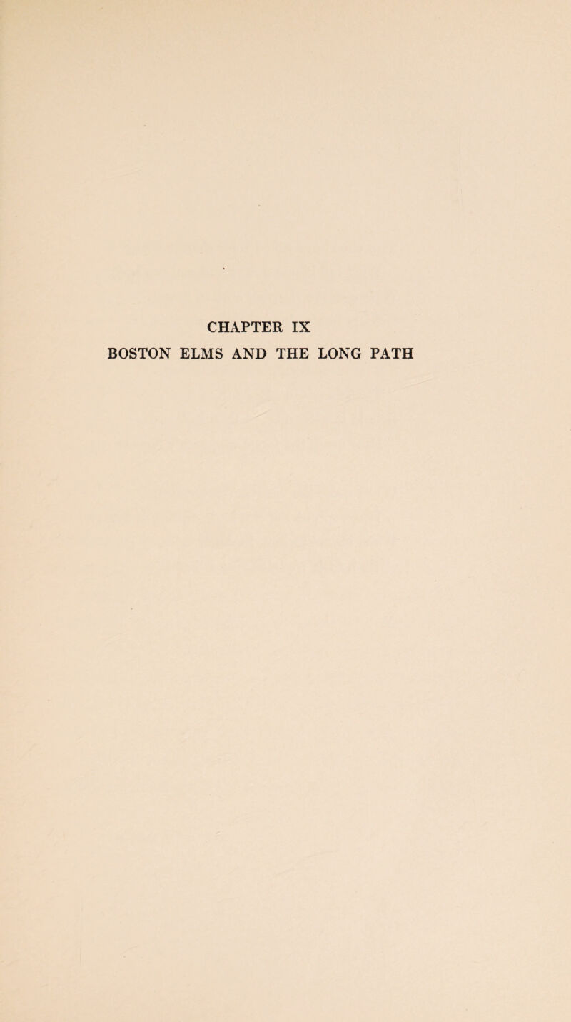 CHAPTER IX BOSTON ELMS AND THE LONG PATH