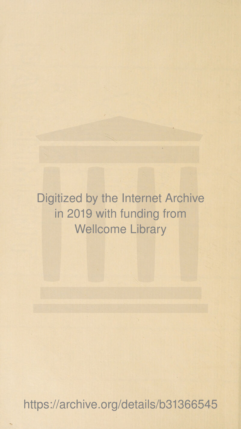 Digitized by the Internet Archive in 2019 with funding from Wellcome Library https://archive.org/details/b31366545