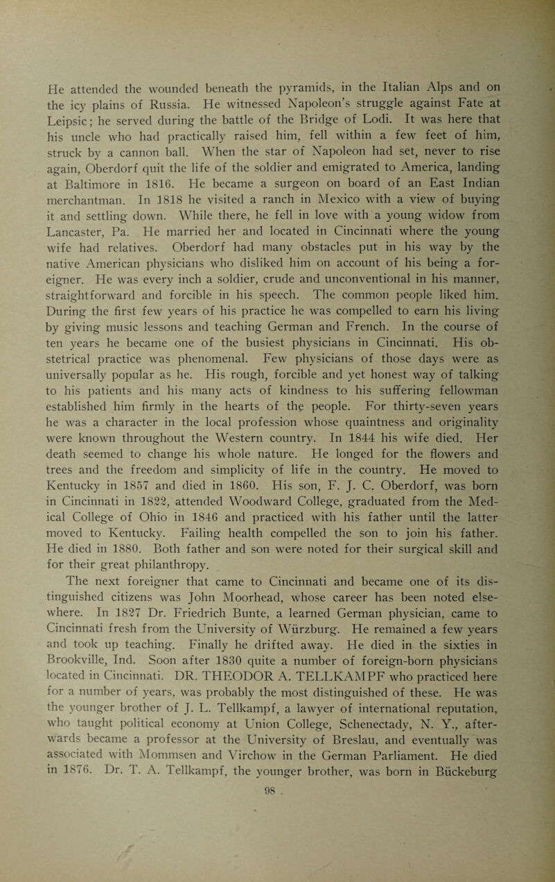 man presided and Joseph Buchanan acted as secretary, a “Code of Medical Police and Rules and Regulations” was adopted and a copy of it submitted to every practitioner in the city for his signature. The author of this code was Tesse Smith, aided by Drs. Pierson and Buchanan. This code is a remarkable document. In it the philosophy of ethical conduct is beautifully expressed and its practical application to the exigencies of professional life most aptly illustrated. Esprit de corps or a high regard for the ideals of the profession and respect for those who share the responsibilities of professional activity is given as the foundation of correct conduct. The rights of patients, the duties of the physician towards his patients and towards his brethren are succinctly set forth, the technique and mode of consultation are discussed, the manner of adjusting differences among physicians is clearly defined, a fee-bill is established, quackery is denounced and a general savoir vivre in the profession is outlined. The profession of Cincinnati is permanently or¬ ganized as “The Cincinnati Medical Association” to meet annually on the first Monday in January. The fees recognized by the Association were as follows: For a visit .. $0.50 For a visit and first consultation. 5.00 For a visit, and each subsequent consultation. 2.00 For a visit, or a visit in consultation, out of the city of Cincin¬ nati, the fees as above for a visit, or a visit in consultation; with the addition, of every mile, except the first, from the Lower Market, of from 50 cents to. 1.00 In like manner, for every other service, when out of the city, the fee for the service shall first be charged, and for every mile, except the first, from 50 cents to. 1.00 For a visit to Newport or Covington, Ky. 2.00 For a visit and passing catheter. 3.00 For a visit and passing catheter when frequently repeated. 1.50 For a visit and performing venesection. 1.00 For a visit and extracting a tooth. 1.00 For a visit and dressing only . 1.00 For venesection, extracting a tooth, or dressing at surgeon’s house .50 For rising in the night and visit. 2.00 For rising in the night, and visit in consultation. 7.00 For rising in the night, and advice at the physician’s house. 1.00 For advice at the physician’s house, or elsewhere, according to the importance of the case and time occupied, from 50 cents to 10.00 For a case of gonorrhoea. 10.00 For all other cases of syphilis. 12.00 For a case of midwifery. 10.00 For amputation of large limbs, trepanning, extirpation of large tumours, and other surgical operations of equal difficulty and importance . 30.00 For Lithotomy . 75.00 For the operation for fistula in ano. 15.00 For the operation for hair-lip. 15.00 For tapping for dropsy. 10.00