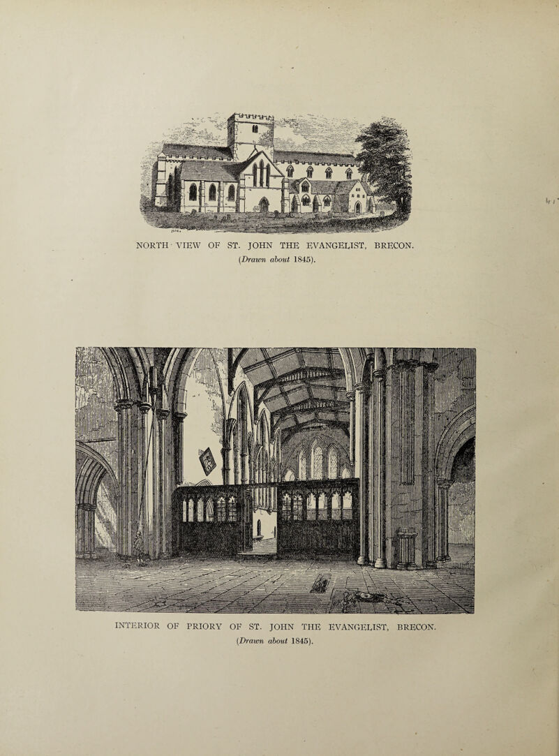 NORTH VIEW OF ST. JOHN THE EVANGELIST, BRECON. [Drawn about 1845). INTERIOR OF PRIORY OF ST. JOHN THE EVANGELIST, BRECON [Drawn about 1845).