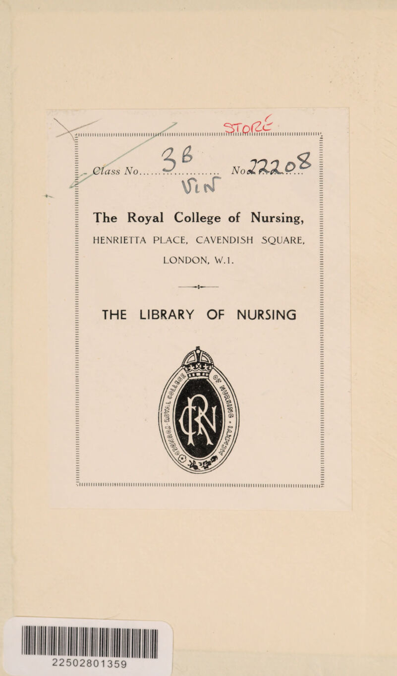 Ë The Royal College of Nursing, E HENRIETTA PLACE. CAVENDISH 5QUARE. i LONDON. W.l. 1 THE LIBRARY OF NURSING '.lllllinilllllIMMIIIIIIIIIIMIinillllMIIMIIIIIMIinillllHIIIMIIIIIIIIIinMIMMMIIIIIIIUIII 22502801359 ;)111 II 11111 II 1111111111111111111 H 11111 H 11111111 II 1111 II 11111111111111111111111111 ! 11111111111111111111111111111111111111111111111111111 II 1111111w