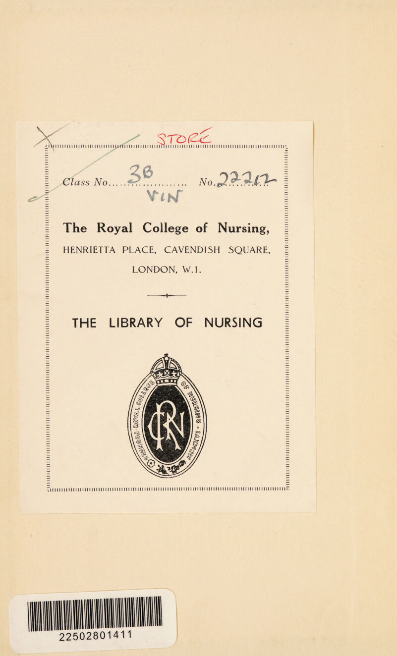 Tll 111 i 1111111111 II I II i111111 ! 11111111 II 1111111111111 II 11111111111111111 H 1111111111111 II 1111111 II 11111111111111111111 II 1111111111111111II111 11111 ! 11 r J111111111111 II 1111111 II 1111 i 11111111111 II ST© (2 1111 iTT 111111111111111 1111111111111111111111111111111111111111111111111111 S0 Class No.. No.£$:3-.târ The Royal College of Nursing, HENRIETTA PLACE, CAVENDISH SQUARE, LONDON, W.l. THE LIBRARY OF NURSING iiiiiiiiiiiiiiiiiiiiiiiiiiiiiiiiiiiiiiiiiiiiiiiiiiiiiiiiiiiiiiiiiiiiiiiiiiiiiiiiiiiiiiiiiiiiiiiiniiii ?l 111111111111111111111111 ! 11111111111111111 II 1111111111111111111111111111111111111111111111111111111111111111111111111111111111 H 111111111111111111 • -