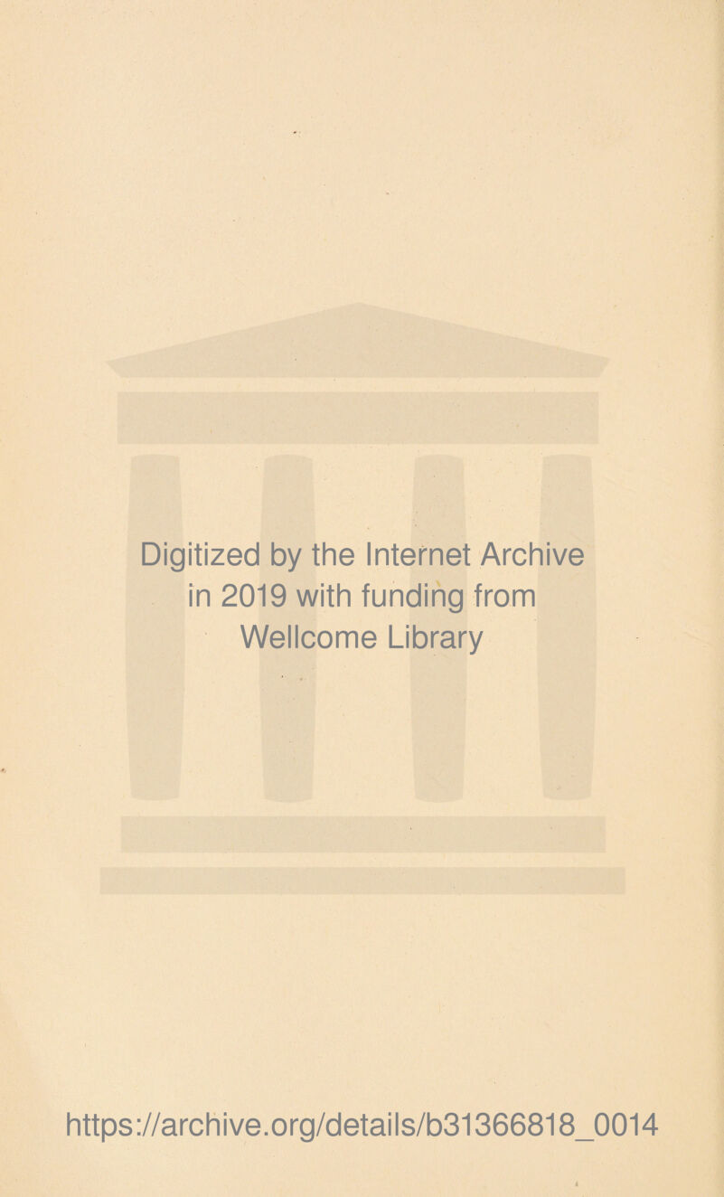 Digitized by the Internet Archive in 2019 with funding from Wellcome Library https://archive.org/details/b31366818_0014