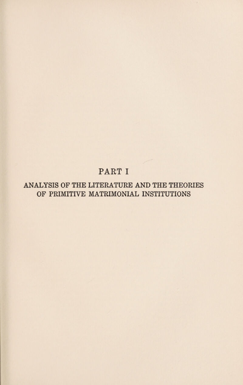 ANALYSIS OF THE LITERATURE AND THE THEORIES OF PRIMITIVE MATRIMONIAL INSTITUTIONS