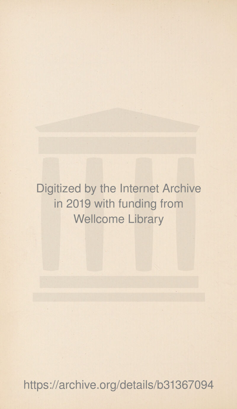 Digitized by the Internet Archive in 2019 with funding from Wellcome Library https://archive.org/details/b31367094