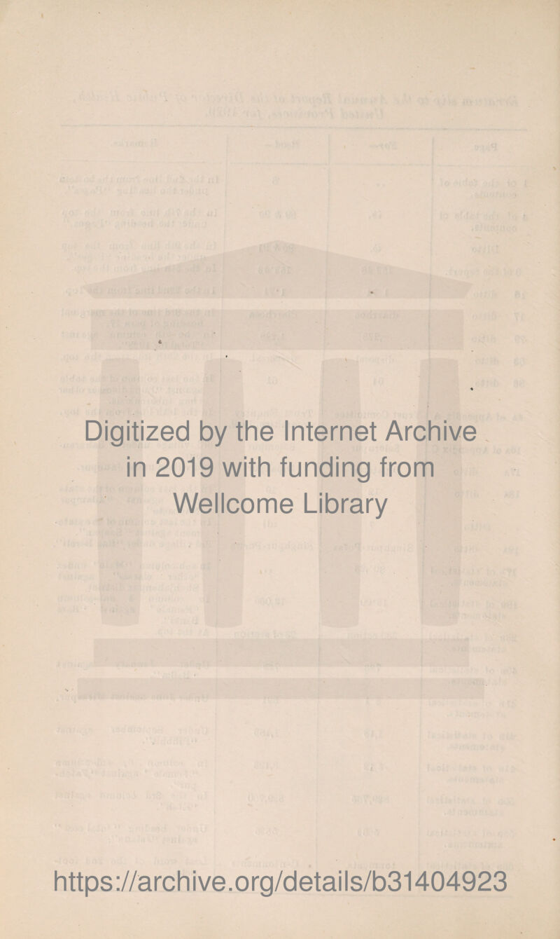 Digitized by the Internet Archive in 2019 with funding from Wellcome Library ! https://archive.org/details/b31404923